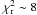 Mathematical equation: \hbox{$\chi^2_{\rm r} \sim 8$}