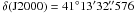 Mathematical equation: \hbox{$\delta({\rm J}2000)=41\degr13\arcmin32\farcs576$}