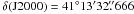 Mathematical equation: \hbox{$\delta({\rm J}2000)=41\degr13\arcmin32\farcs666$}