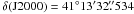 Mathematical equation: \hbox{$\delta({\rm J}2000)=41\degr13\arcmin32\farcs534$}