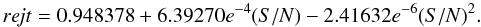 Mathematical equation: \begin{equation} re\!jt = 0.948378 + 6.39270e^{-4}(S/N)-2.41632e^{-6}(S/N)^2. \end{equation}