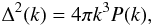Mathematical equation: \begin{equation} \Delta^2(k) = 4\pi k^3 P(k), \label{Delta2def} \end{equation}