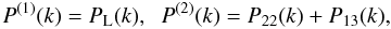 Mathematical equation: \begin{equation} P^{(1)}(k)= P_{\rm L}(k), \;\; P^{(2)}(k)= P_{22}(k)+P_{13}(k), \end{equation}