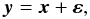 Mathematical equation: \begin{equation} \vec{y}=\vec{x}+\vec{\varepsilon}, \end{equation}