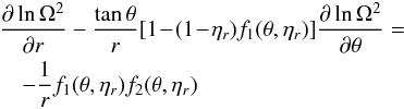 Mathematical equation: \begin{eqnarray} \label{tgradts} \lefteqn{\frac{\partial\ln\Omega^2}{\partial r}-\frac{\tan\theta}{r}[1\!-\!(1\!-\!\eta_r)f_1(\theta,\eta_r)]\frac{\partial\ln\Omega^2}{\partial\theta} =} \nonumber \\ && -\frac{1}{r}f_1(\theta,\eta_r)f_2(\theta,\eta_r) \end{eqnarray}