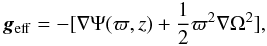 Mathematical equation: \begin{equation} \label{work3} \vec{g}_{\rm eff} = -[\nabla\Psi(\varpi,z)+\frac{1}{2}\varpi^2\nabla\Omega^2] , \end{equation}