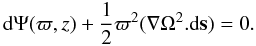 Mathematical equation: \begin{equation} \label{work4} {\rm d}\Psi(\varpi,z)+\frac{1}{2}\varpi^2(\nabla\Omega^2.{\rm d}{\rm\bf s}) = 0 . \end{equation}