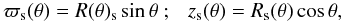 Mathematical equation: \begin{equation} \label{nonc1} \varpi_{\rm s}(\theta) = R(\theta)_{\rm s}\sin\theta\ ; \ \ \ z_{\rm s}(\theta) = R_{\rm s}(\theta)\cos\theta , \end{equation}