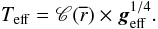 Mathematical equation: \begin{equation} \label{vzpr1} T_{\rm eff} = \mathscr{C}(\overline r)\times\vec{g}_{\rm eff}^{1/4} . \end{equation}