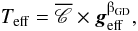 Mathematical equation: \begin{equation} \label{vzpr} T_{\rm eff} = \overline{\mathscr{C}}\times\vec{g}_{\rm eff}^{\betaup_{\rm GD}} , \end{equation}