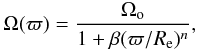 Mathematical equation: \begin{equation} \Omega(\varpi) = \frac{\Omega_{\rm o}}{1+\beta(\varpi/R_{\rm e})^n} , \label{bo} \end{equation}