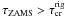Mathematical equation: \hbox{$\tau_{\rm ZAMS}>\tau_{\rm cr}^{\rm rig}$}