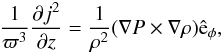 Mathematical equation: \begin{equation} \label{baroc1} \frac{1}{\varpi^3}\frac{\partial j^2}{\partial z} = \frac{1}{\rho^2}(\nabla P\times\nabla\rho)\hat{{\rm e}}_{\phi} , \end{equation}
