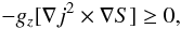Mathematical equation: \begin{equation} \label{marg0} -g_z[\nabla j^2\times\nabla S] \geq 0, \end{equation}