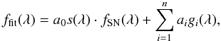 Mathematical equation: \begin{equation} f_{\rm{fit}}(\lambda) = a_0 s(\lambda) \cdot f_{{\rm SN}}(\lambda) + \sum_{i=1}^n a_i g_{i}(\lambda), \end{equation}