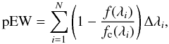 Mathematical equation: \begin{equation} {\rm pEW} = \sum_{i=1}^{N} \left( 1-\frac{f(\lambda_i)}{f_{\rm c}(\lambda_i)} \right) \Delta\lambda_i, \label{eq:pew} \end{equation}