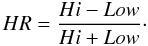 Mathematical equation: \begin{equation} HR = \frac{Hi-Low}{Hi+Low}\cdot \label{eq:hr} \end{equation}