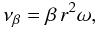 Mathematical equation: \begin{equation} \nu_\beta=\beta\,r^2\omega, \label{gl_visc_b} \end{equation}