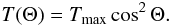 Mathematical equation: \begin{eqnarray} \label{T_eq} T(\Theta) = T_{\rm max}\cos^2\Theta. \end{eqnarray}