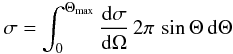Mathematical equation: \begin{eqnarray} \label{sigmaElectronTOT_eq} \sigma = \int_{0}^{\Theta_{\rm max}}\frac{{\rm d}\sigma}{{\rm d}\Omega}\,2\pi\,\sin\Theta\,{\rm d}\Theta \end{eqnarray}