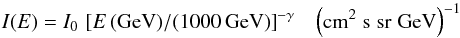 Mathematical equation: \begin{eqnarray} \label{ionHighSpectrum_eq} I(E) = I_0\,\left[E\,(\rm{GeV}) / (1000\,GeV)\right]^{-\gamma} \;\;\;\rm{\left(cm^2\;s\;sr\;GeV\right)^{-1}} \end{eqnarray}