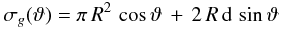 Mathematical equation: \begin{eqnarray} \label{disk_cs_eq} \sigma_{g}(\vartheta) = \pi\,R^{2}\,\cos\vartheta\,+\,2\,R\,{\rm d}\,\sin\vartheta \end{eqnarray}