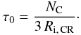 Mathematical equation: \begin{eqnarray} \label{timeConstant_ION_eq} \tau_{\rm 0} = \frac{N_{\rm C}}{3\,R_{\rm i,\,CR}}\cdot \end{eqnarray}
