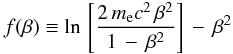 Mathematical equation: \begin{eqnarray} \label{f_eq} f(\beta) \equiv \ln\,\left[\frac{2\,m_{\rm e}c^2\,\beta^2}{1\,-\,\beta^2}\right]\,-\,\beta^2 \end{eqnarray}