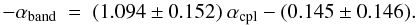Mathematical equation: \begin{equation} -\alpha_{\rm band}\ =\ (1.094\pm 0.152)\ \alpha_{\rm cpl} - (0.145\pm 0.146) . \label{eq:alpha_cpl_vs_band} \end{equation}