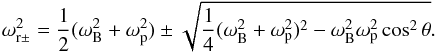 Mathematical equation: \appendix \setcounter{section}{1} \begin{equation} \omega_{\mathrm{r}\pm}^2=\frac{1}{2}(\omega_{\mathrm{B}}^2+\omega_{\mathrm{p}}^2)\pm\sqrt{\frac{1}{4}(\omega_{\mathrm{B}}^2+\omega_{\mathrm{p}}^2)^2-\omega_{\mathrm{B}}^2\omega_{\mathrm{p}}^2\cos^2\theta}. \end{equation}
