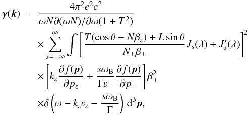 Mathematical equation: \appendix \setcounter{section}{2} \begin{eqnarray} \label{incr1} \gamma(\vec{k})&=&\frac{4\pi^2e^2c^2}{\omega N\partial(\omega N)/\partial\omega (1+T^2)}\nonumber\\ &&\times\sum\limits_{s=-\infty}^{\infty}\int\left[\frac{T(\cos\theta-N\beta_z)+L\sin\theta}{N_{\bot}\beta_{\bot}}J_s(\lambda)+ J'_s(\lambda)\right]^2\nonumber\\ &&\times\left[k_z\frac{\partial f(\vec{p})}{\partial p_z}+\frac{s\omega_{\mathrm{B}}}{\Gamma\varv_{\bot}} \frac{\partial f(\vec{p})}{\partial p_{\bot}}\right]\beta_{\bot}^2\nonumber\\ &&\times\delta\left(\omega-k_z\varv_z-\frac{s\omega_{\mathrm{B}}}{\Gamma} \right)\,\mathrm{d}^3\vec{p}, \end{eqnarray}
