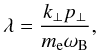 Mathematical equation: \appendix \setcounter{section}{2} \begin{equation} \lambda=\frac{k_{\bot}p_{\bot}}{m_{\mathrm{e}}\omega_{\mathrm{B}}}, \end{equation}