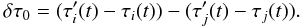 Mathematical equation: \begin{equation} \delta\tau_0 = (\tau'_i(t)-\tau_i(t)) - (\tau'_j(t)-\tau_j(t)) . \label{eqn:dt0} \end{equation}