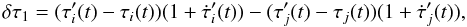 Mathematical equation: \begin{equation} \delta\tau_1 = (\tau'_i(t)-\tau_i(t))(1+\dot{\tau}'_i(t)) - (\tau'_j(t)-\tau_j(t))(1+\dot{\tau}'_j(t)) , \label{eqn:dt1} \end{equation}