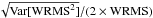 Mathematical equation: \appendix \setcounter{section}{1} \hbox{$\sqrt{\var[{\rm WRMS}^2]} / (2 \times {\rm WRMS})$}