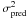 Mathematical equation: \hbox{$\sigma_{\rm pred}^2$}