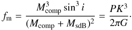 Mathematical equation: \begin{equation} \label{equation-mass-function} f_{\rm m} = \frac{M_{\rm comp}^3 \sin^3i}{(M_{\rm comp} + M_{\rm sdB})^2} = \frac{P K^3}{2 \pi G}\cdot \end{equation}