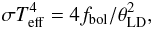 Mathematical equation: \begin{equation} \label{eqteff} \sigma T_{\rm eff}^{4} = 4 f_{\rm bol}/\theta_{\rm LD}^{2}, \end{equation}
