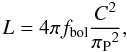 Mathematical equation: \begin{equation} \label{eq3} L = 4 \pi f_{\rm bol} \frac{C^{2}}{{\pi_{\rm P}}^{2}}, \end{equation}