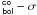 Mathematical equation: \hbox{$^{\sf co}_{\sf bol}-\sigma$}