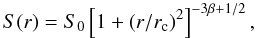 Mathematical equation: \begin{equation} S(r)=S_0\left[1+(r/r_{\rm c})^2\right]^{-3\beta+1/2},\label{beta} \end{equation}