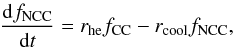 Mathematical equation: \begin{equation} \frac{\mbox{d}f_{\rm NCC}}{\mbox{d}t}=r_{\rm he}f_{\rm CC}-r_{\rm cool}f_{\rm NCC},\label{cevol} \end{equation}