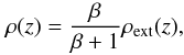 Mathematical equation: \begin{equation} \label{back:den} \rho(z)=\frac{\beta}{\beta+1}\rho_{\rm ext}(z), \end{equation}