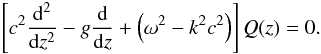Mathematical equation: \begin{equation} \label{nondim:eqn} \left[c^2\frac{{\rm d}^2}{{\rm d}z^2}-g\frac{\rm d}{{\rm d}z}+\left(\omega^2-k^2c^2\right)\right]Q(z)=0. \end{equation}