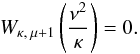 Mathematical equation: \begin{equation} \label{lag:cond} W_{\kappa,\hspace{0.5mm}\mu+1}\left(\frac{\nu^2}{\kappa}\right)=0. \end{equation}