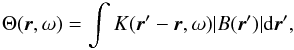 Mathematical equation: \begin{equation} \label{kernel} \Theta(\vec{r},\omega)=\int K(\vec{r}'-\vec{r},\omega)|B(\vec{r}')|{\rm d}\vec{r}', \end{equation}