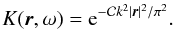 Mathematical equation: \begin{equation} \label{K2} K(\vec{r},\omega)={\rm e}^{-\mathcal{C}k^2|\vec{r}|^2/\pi^2}. \end{equation}
