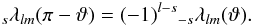 Mathematical equation: \begin{equation} _s\lambda_{lm}(\pi-\vartheta) = (-1)^{l-s} {}_{-s}\lambda_{lm}(\vartheta){\rm .} \end{equation}