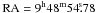 Mathematical equation: \hbox{${\rm RA}=9^{\rm h}48^{\rm m}54\fs 78$}