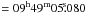 Mathematical equation: \hbox{$=09^{\rm h}49^{\rm m}05\fs080$}